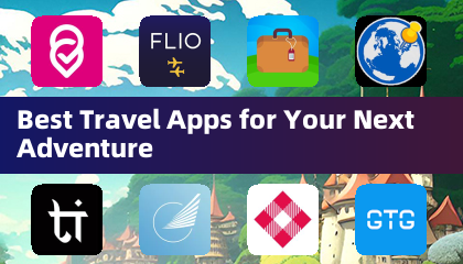 Best Travel Apps for Your Next Adventure