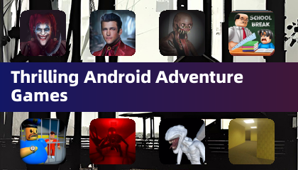 Thrilling Android Adventure Games